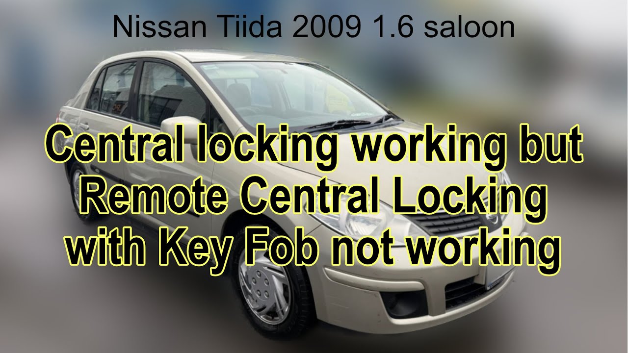 Central Locking using Key Fob and direct key in door not working   FIXED   Nissan Tiida/Versa 2009