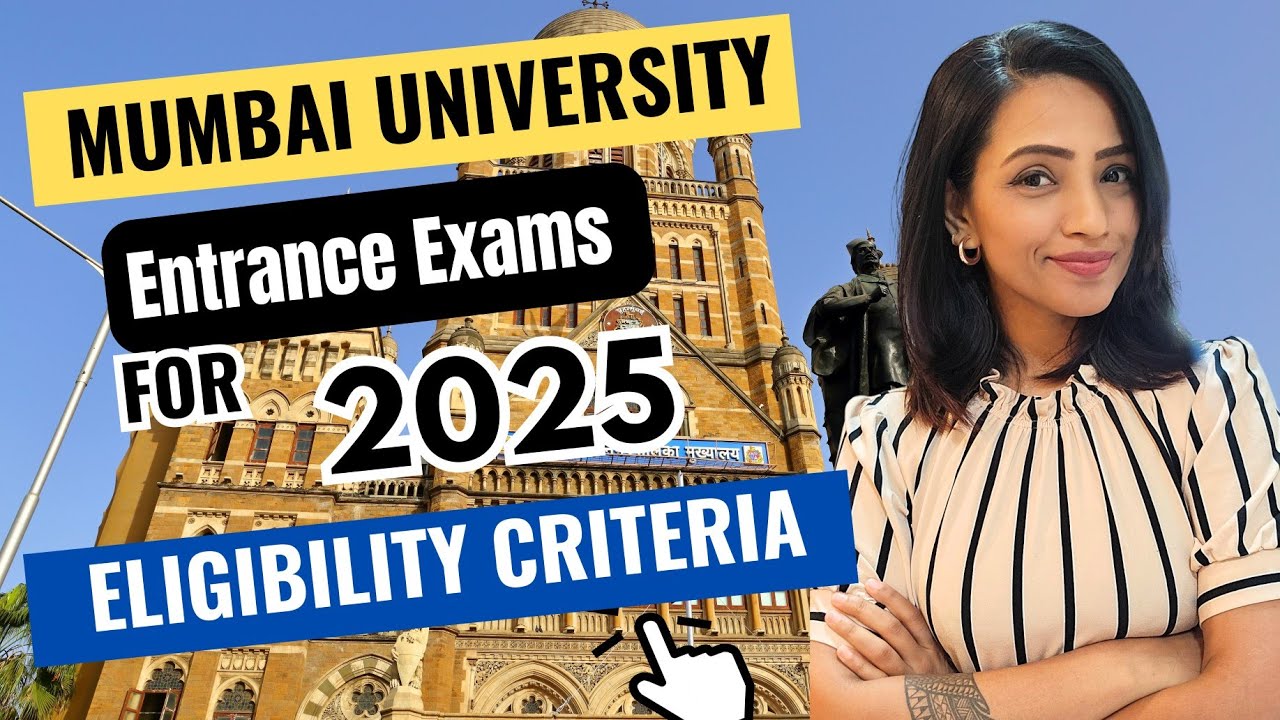 Mumbai University 2025 Admissions: Entrance Exams & Eligibility Explained!