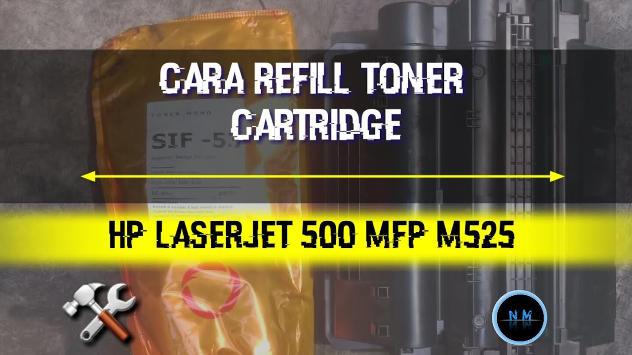 Cara Refill Toner Cartridge Hp Laserjet 500 Mfp m525