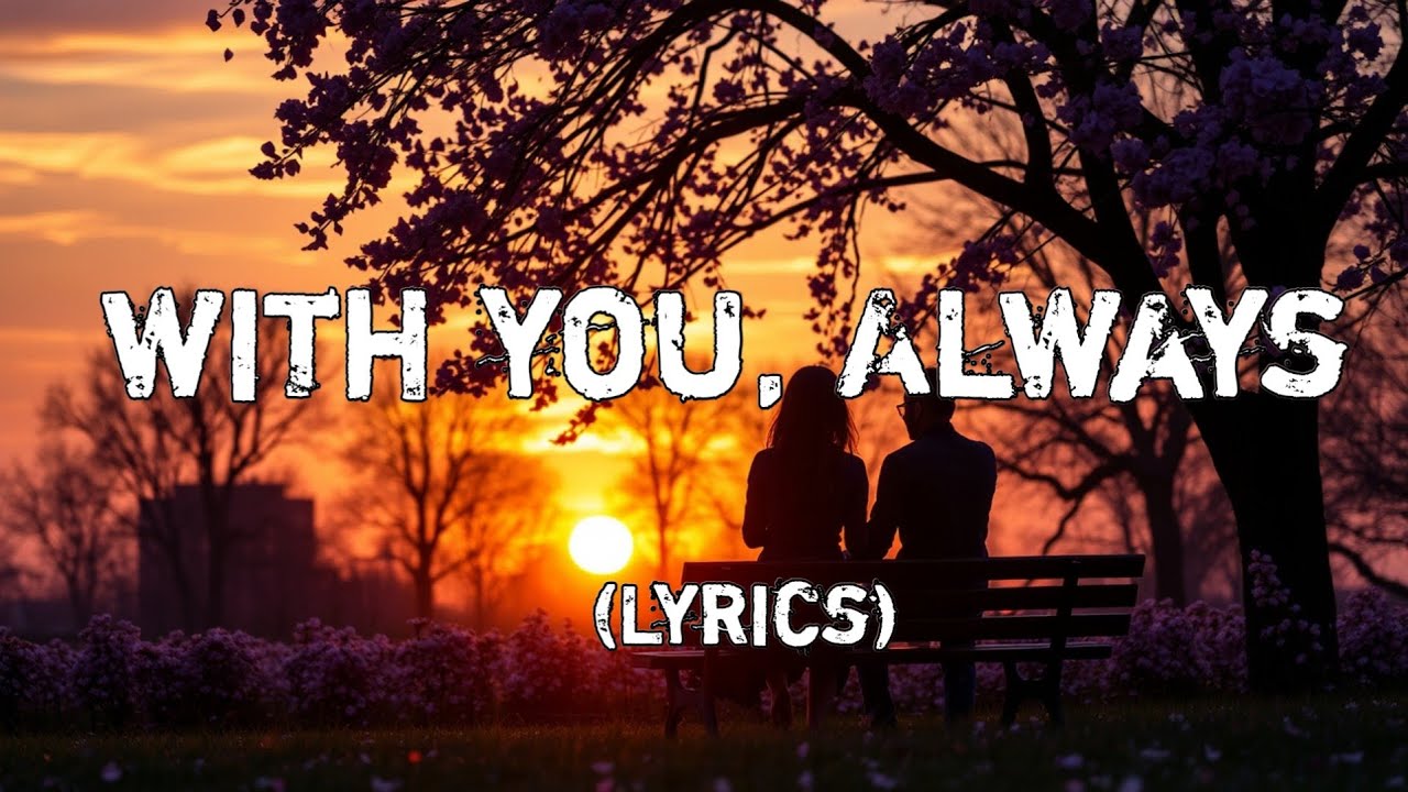 With You, Always | A Timeless Love Song