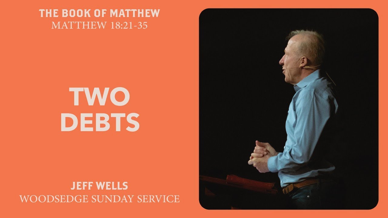 TWO DEBTS || The Book of Matthew || Jeff Wells