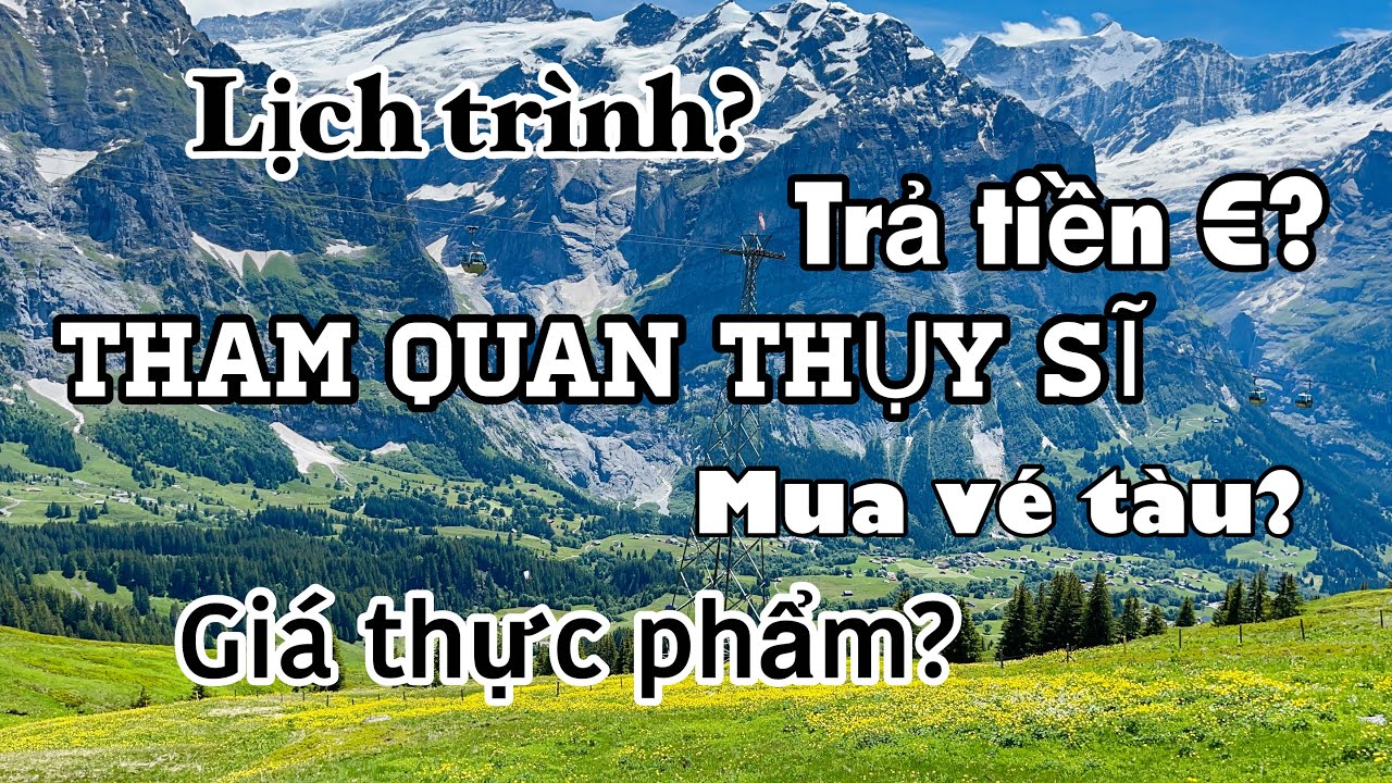 32# Thông tin và lịch trình tham quan Thụy Sĩ - Iseltwald, Grindelwald, Lauterbrunnen, Ringgenberg