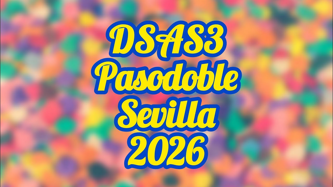 DSAS3 - Pasodoble - Sevilla - 2026