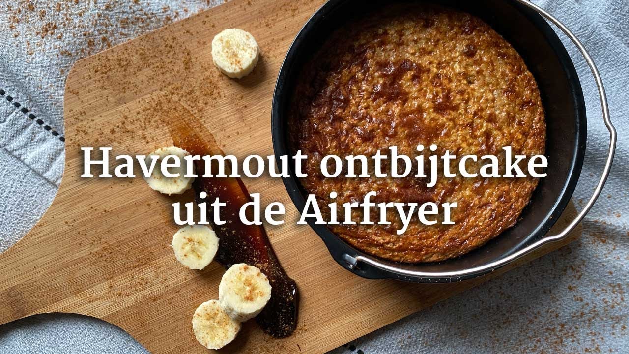 Havermout ontbijtcake uit de Airfryer