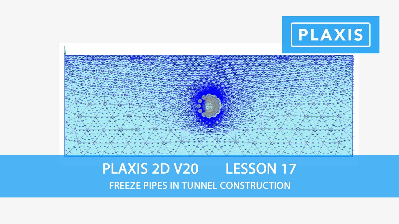 Plaxis 2D V20: Lesson 17 Freeze Pipes in Tunnel Construction