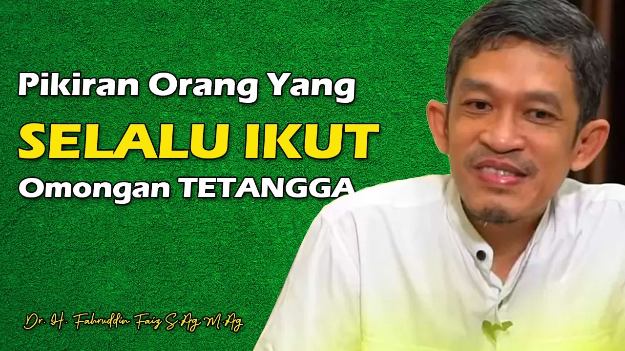 Pikiran Orang yang Selalu Ikut Kata Tetangga | Dr. H. Fahruddin Faiz, S.Ag M.Ag | Ngaji Filsafat