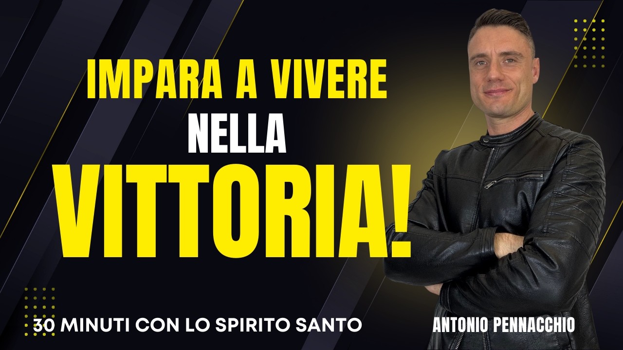 IMPARA A VIVERE NELLA VITTORIA DI CRISTO.Versi biblici da applicare alla tua vita.Antonio Pennacchio