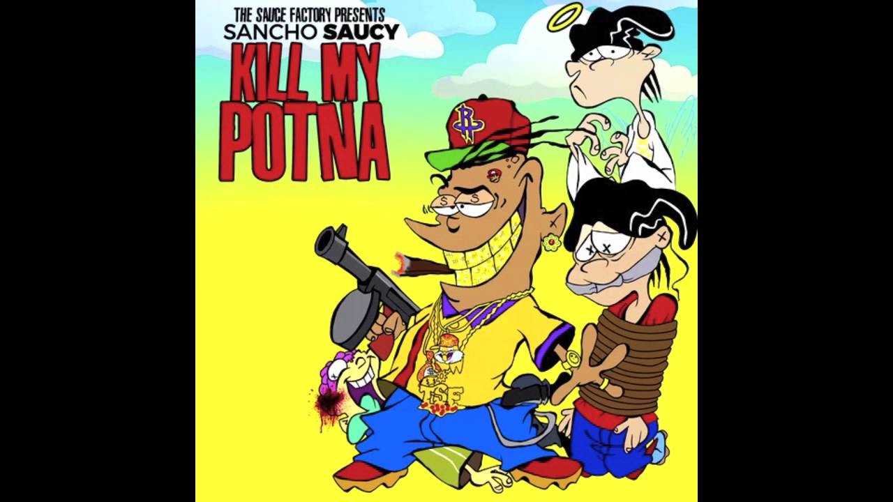 Sancho Saucy - Kill My Potna