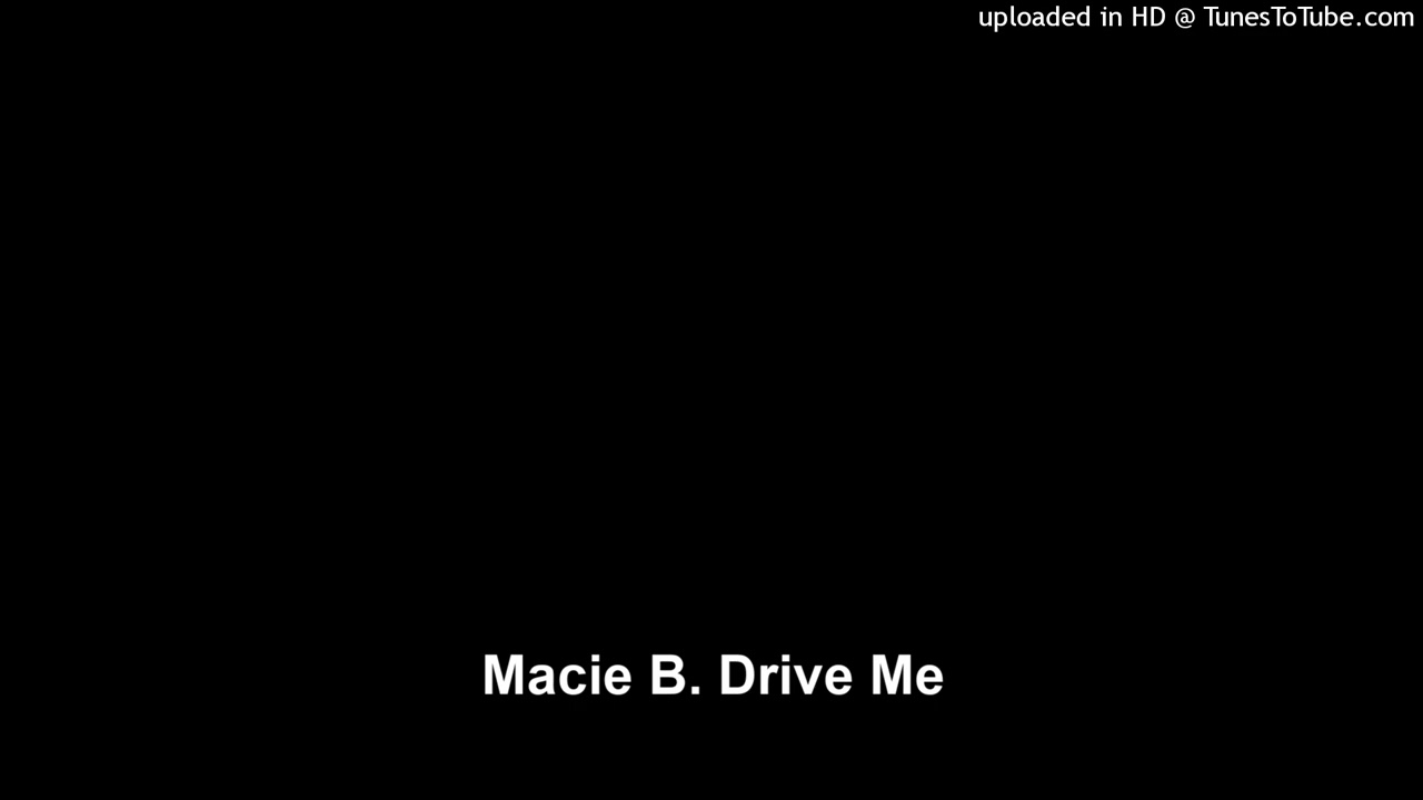 Macie B. Drive Me