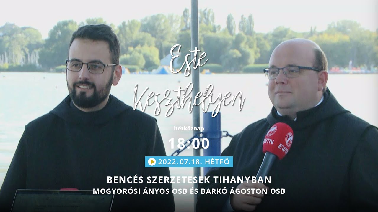 Benc&eacute;s Szerzetesek Tihanyban - Mogyor&oacute;si &Aacute;nyos OSB &eacute;s Bark&oacute; &Aacute;goston OSB - Este Keszthelyen