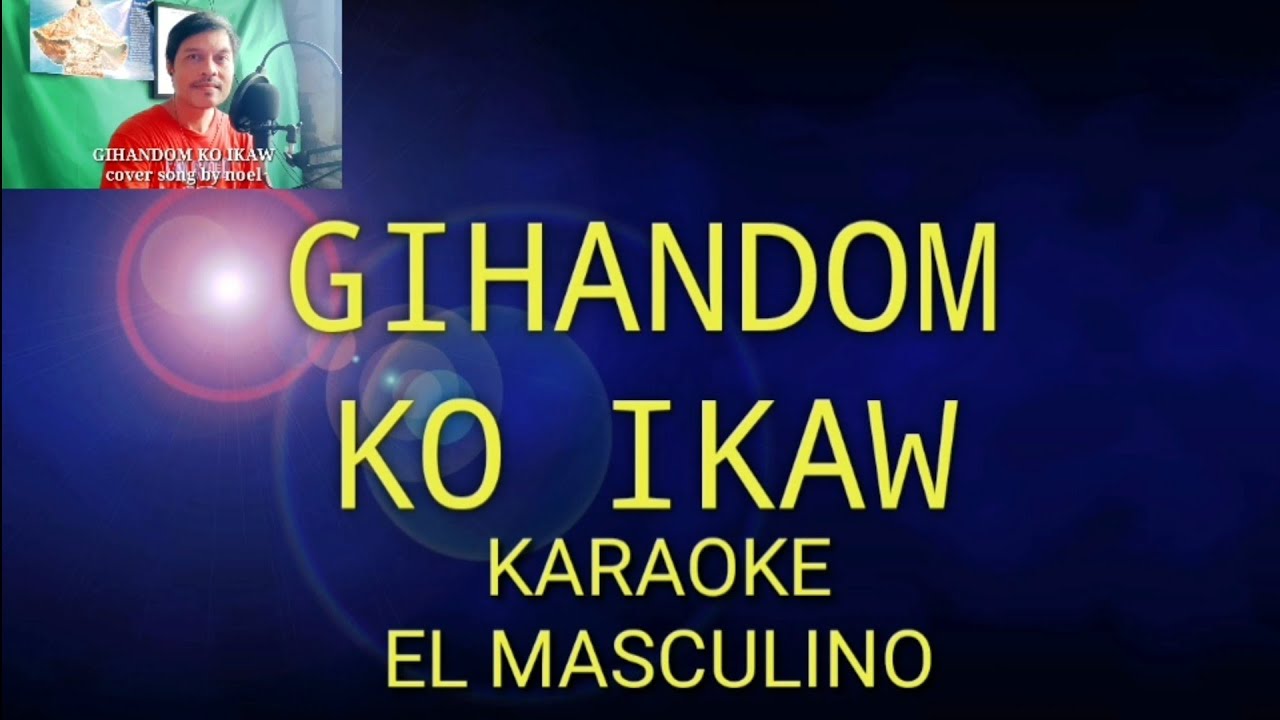 Gihandom ko ikaw karaoke by el masculino