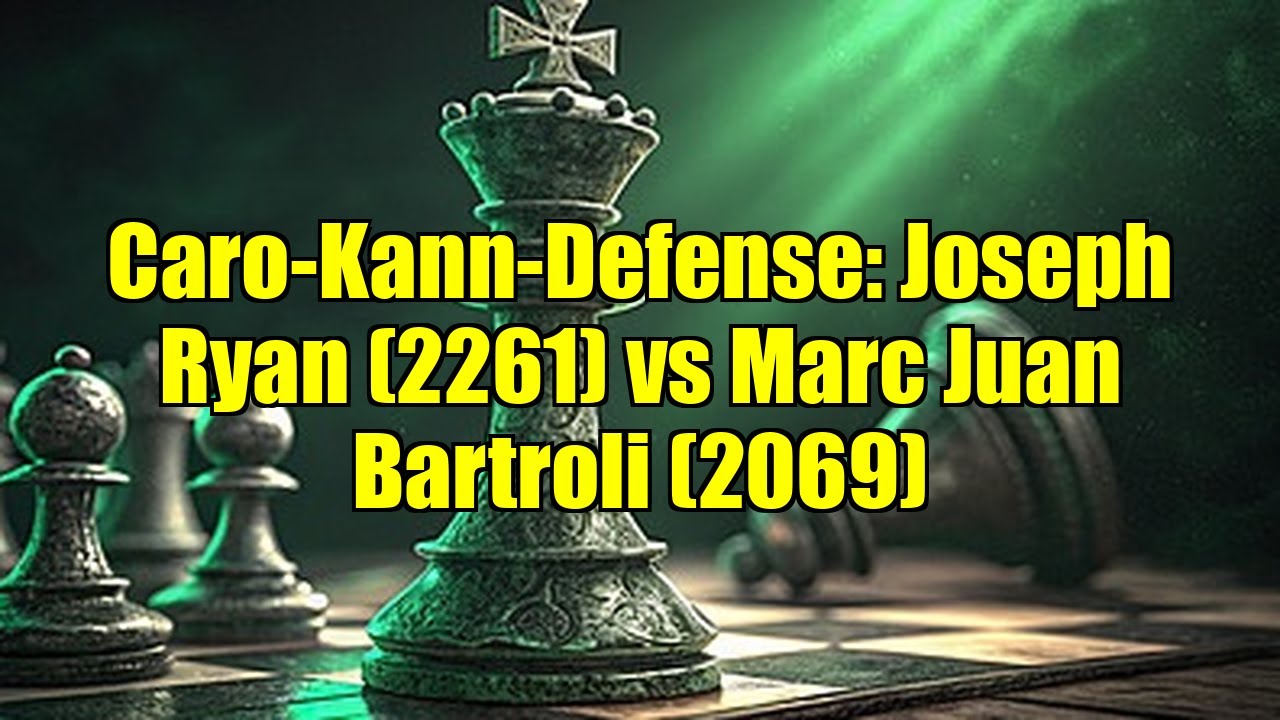 Caro-Kann-Defense: Joseph Ryan (2261) vs Marc Juan Bartroli (2069)