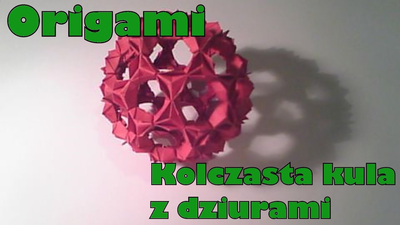 Origami -Kolczasta kula z dziurami (LINK DO NOWEJ WERSJI W OPISIE)