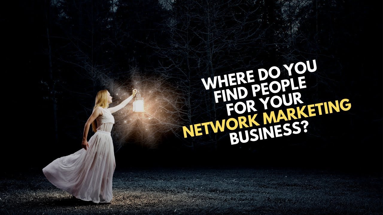 Where Do You Find People for Your Network Marketing Business?