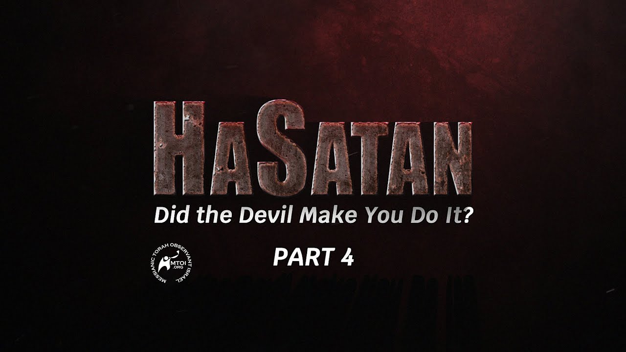 HaSatan | Did the Devil Make You Do It? | Part 4