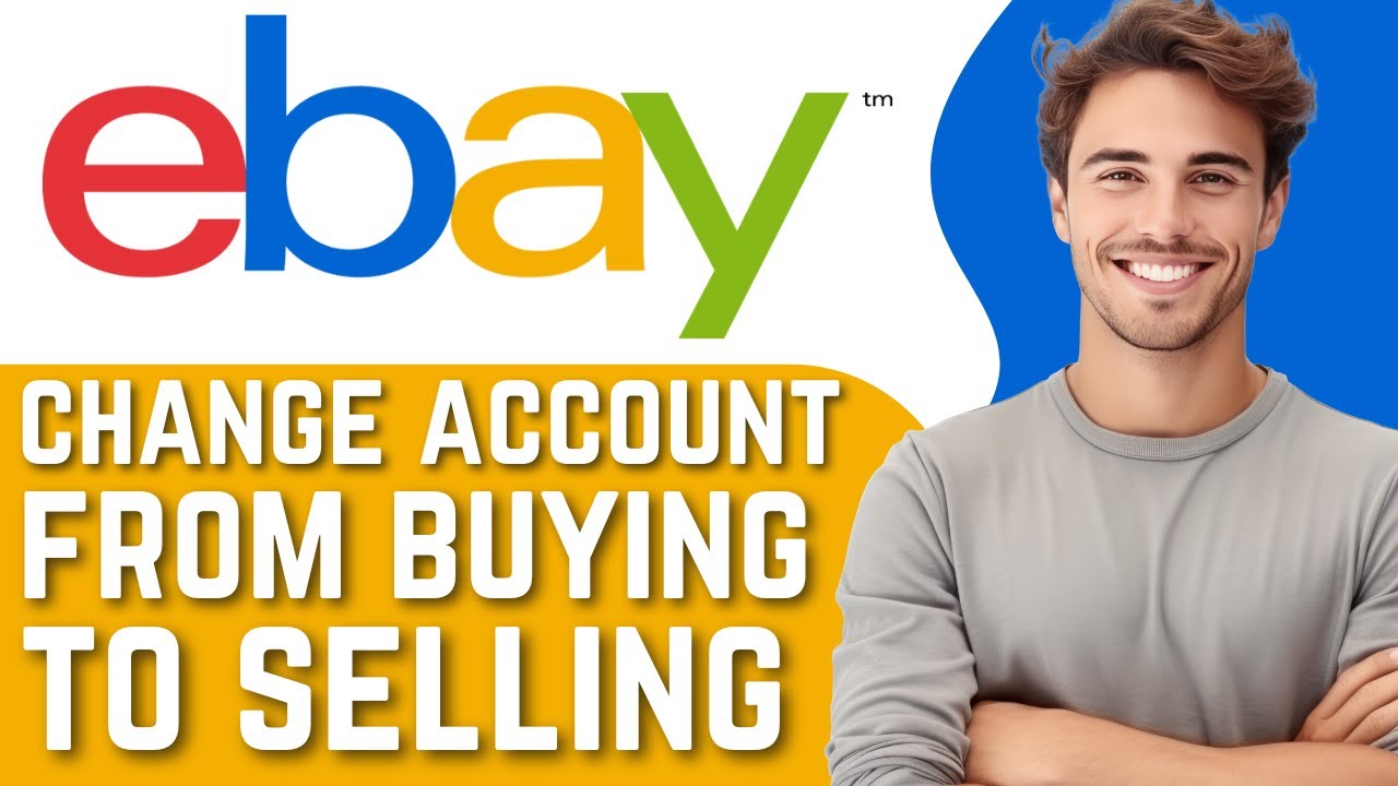 How to Change eBay Buying Account to Selling Account (Quick and Easy)