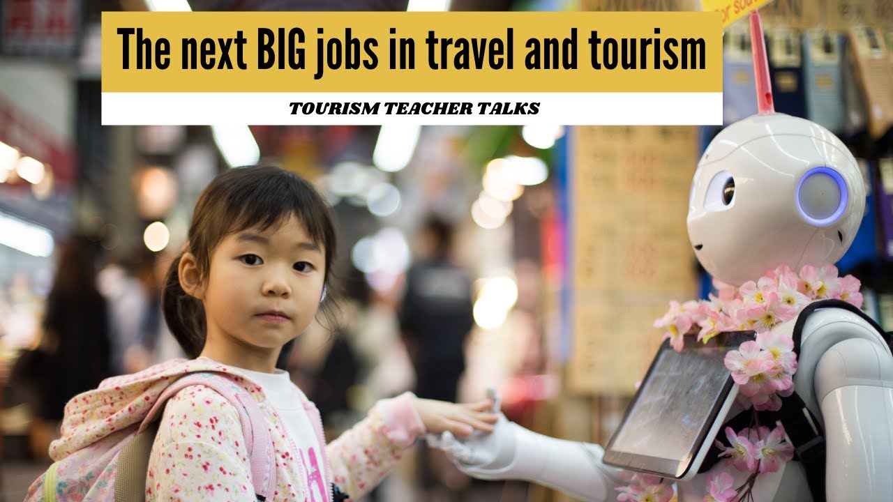 Jobs that will be BIG in travel and tourism