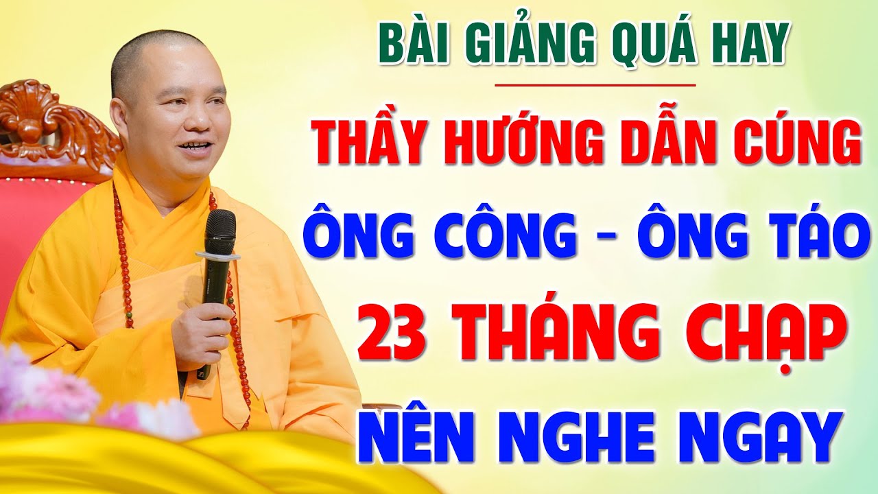 (Rất hay) Thầy hướng dẫn cúng Ông Công, Ông Táo 23 Tháng Chạp - NÊN NGHE NGAY | Thầy Thích Đạo Thịnh
