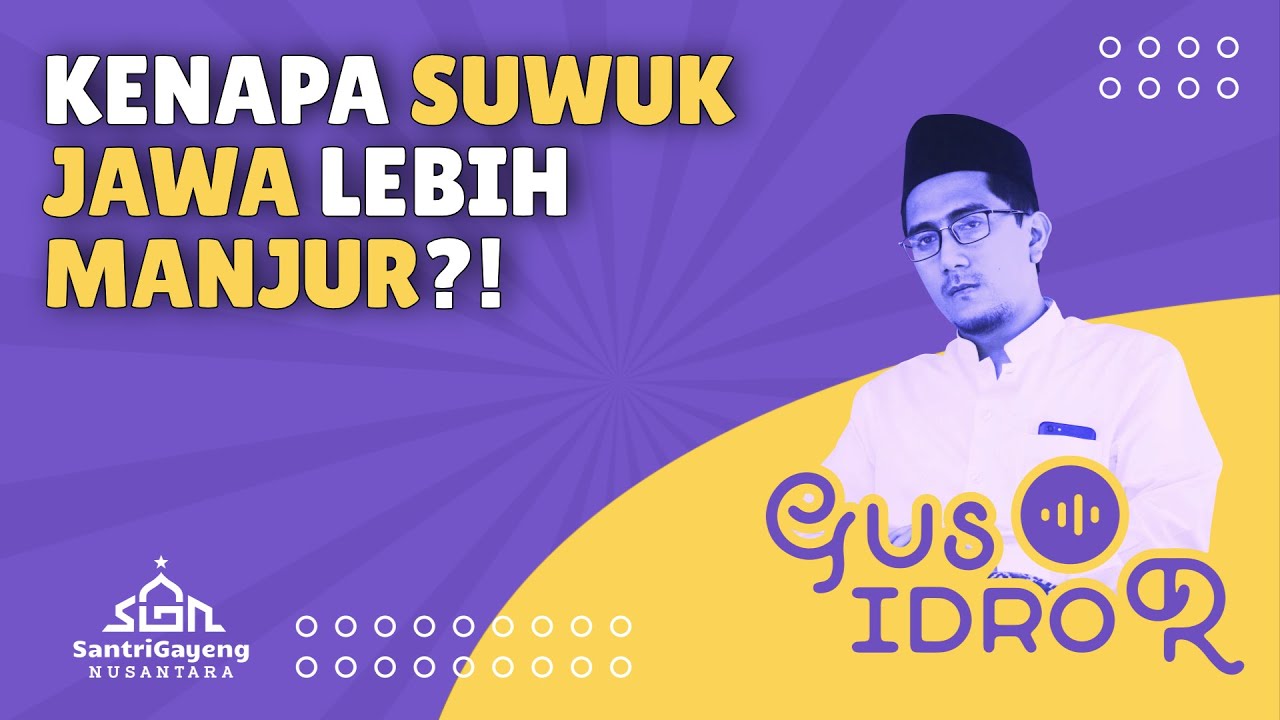 Gus Idror: Kenapa Suwuk Jawa Lebih Manjur?!