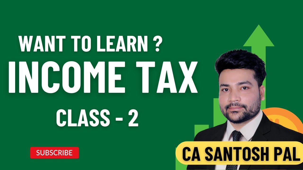 Income Tax | Class 2 | CA Santosh Pal | Tick Karo India