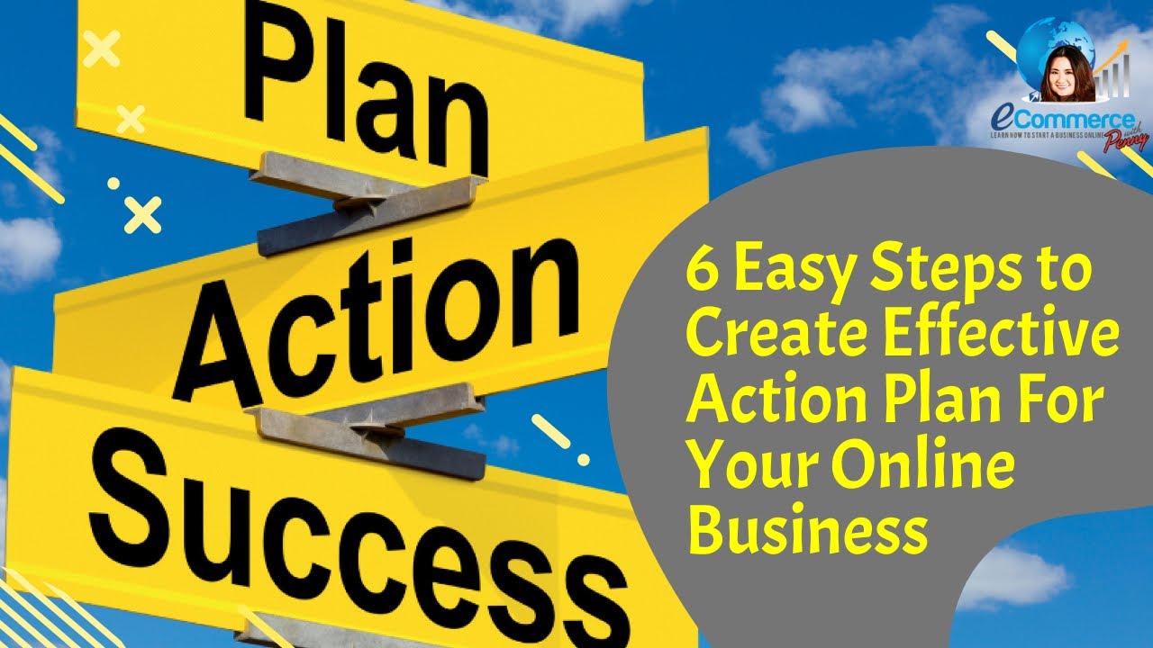6 Easy Steps to Create Effective Action Plan For Your Online Business