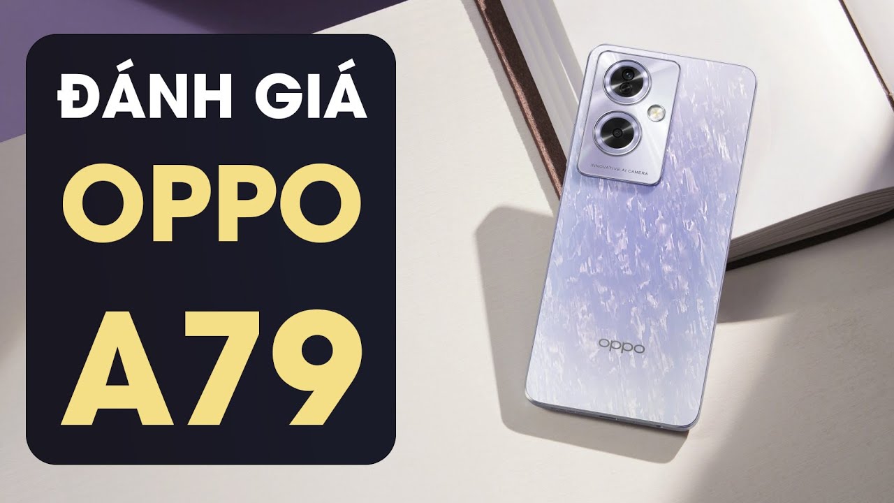 Đ&aacute;nh gi&aacute; OPPO A79 5G: Đẹp - Liệu đ&atilde; đủ?