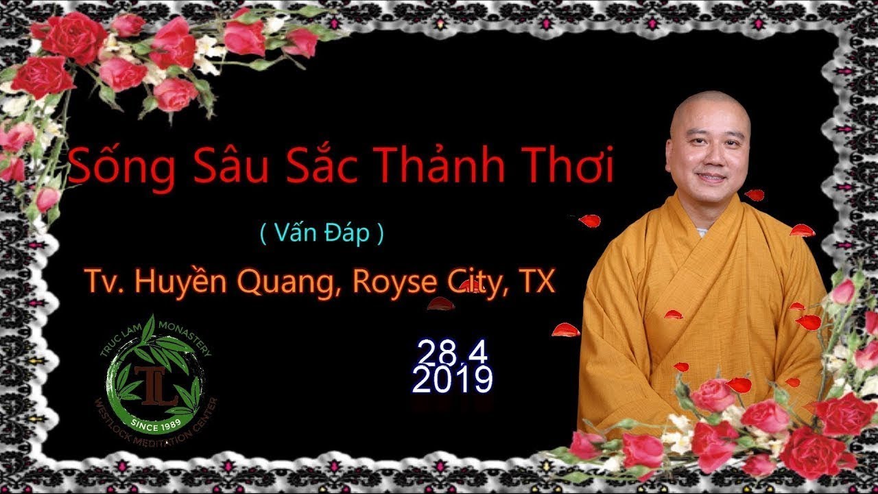Sống S&acirc;u Sắc Thảnh Thơi ( Vấn Đ&aacute;p ) Thầy Th&iacute;ch Ph&aacute;p H&ograve;a ( TV Huyền Quang, ng&agrave;y 28.4.2019 )