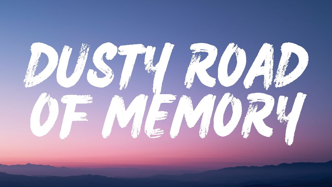 Dusty Road Of Memory (Lyrics)