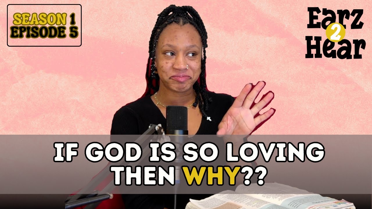 if God is so loving then why??
