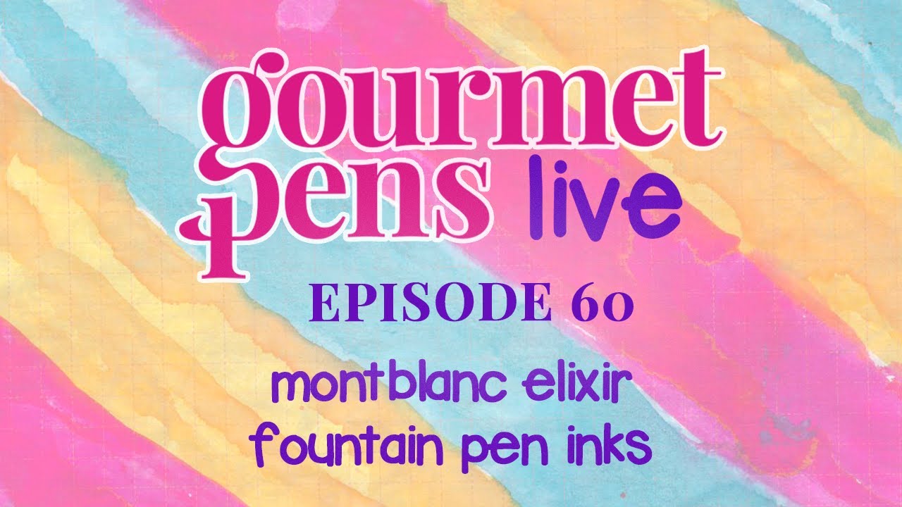 LIVE | episode 60 | montblanc elixir fountain pen inks