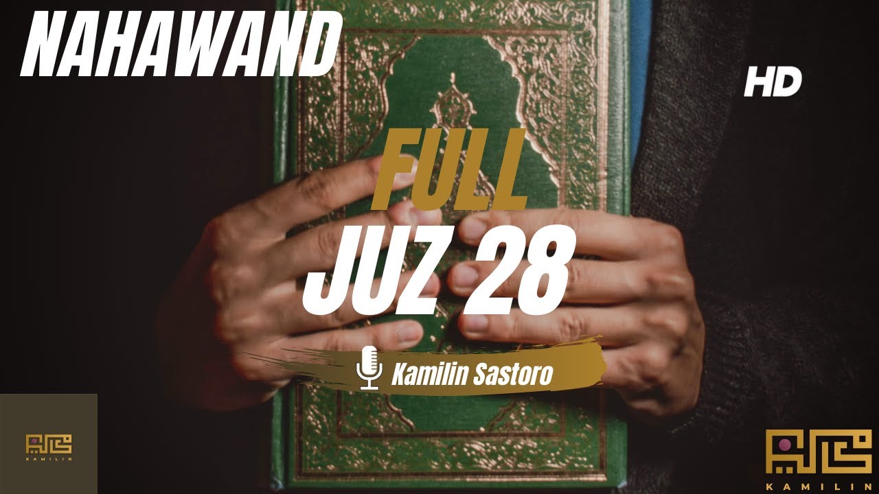 TADABBUR QURAN JUZ 28 FULL | IRAMA NAHAWAND | KAMILIN SASTORO