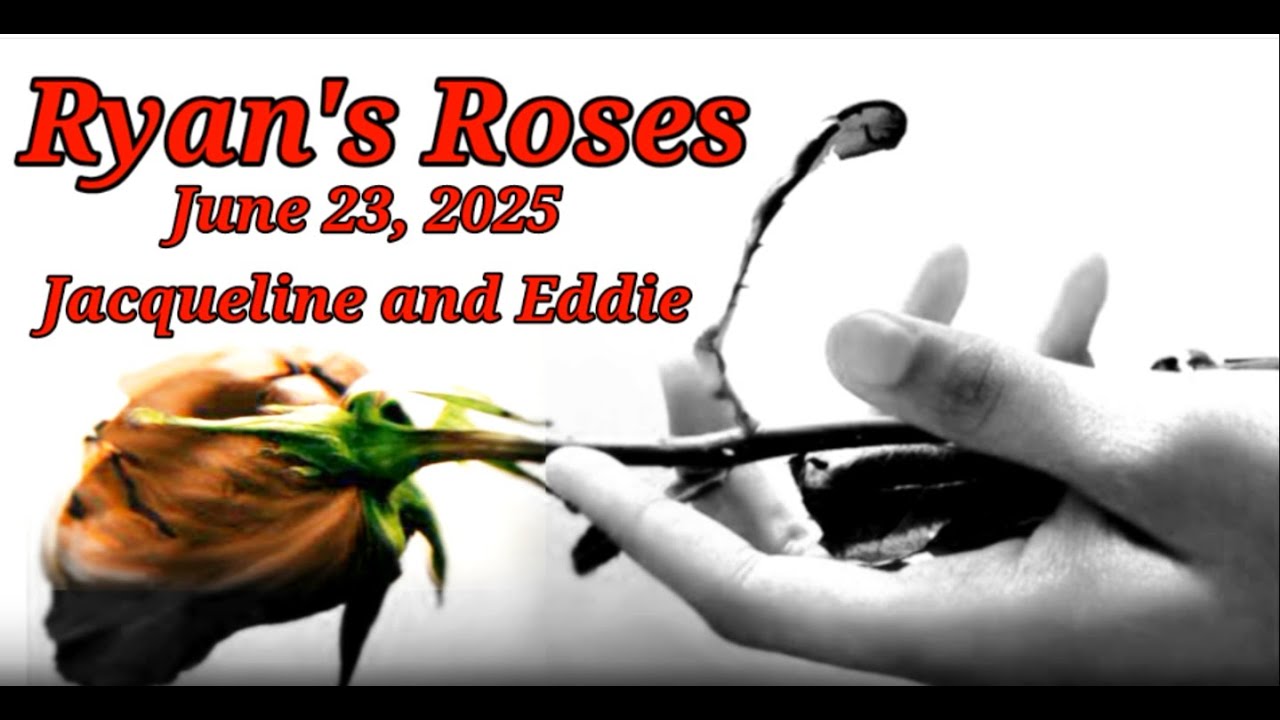 Ryan's Roses June 23, 2025 Jacqueline and Eddie