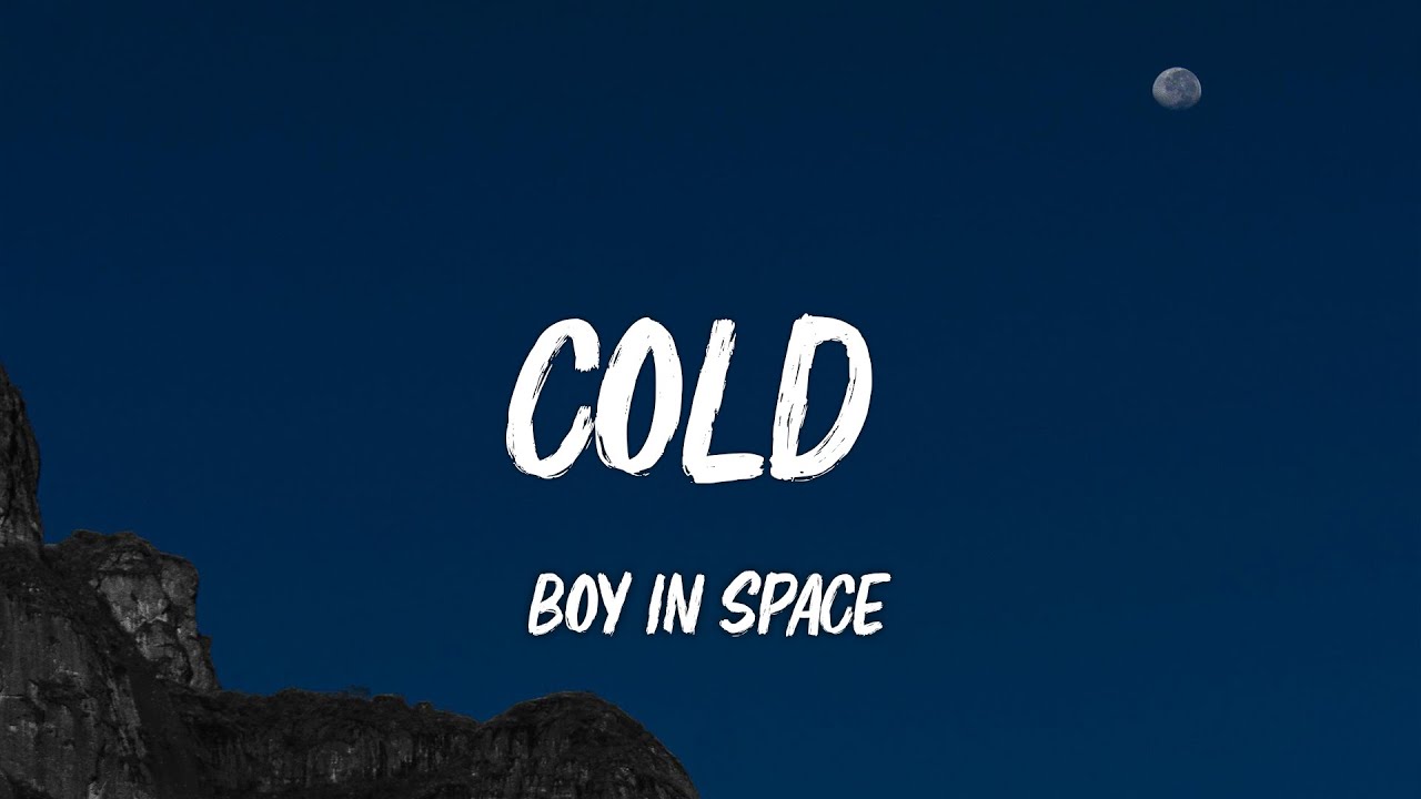 Cold (Lyrics) - Boy In Space