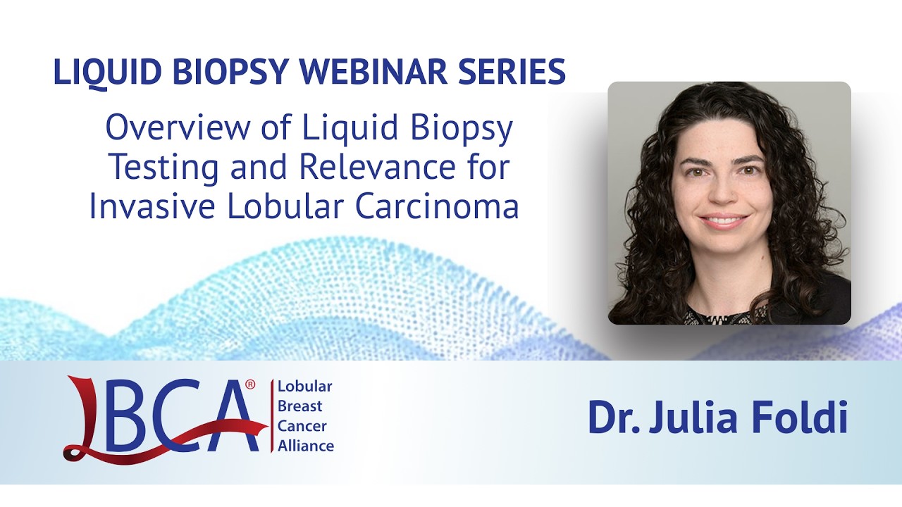 Liquid Biopsy Webinar Series: Session 1 - Overview of Liquid Biopsy Testing and Relevance for ILC