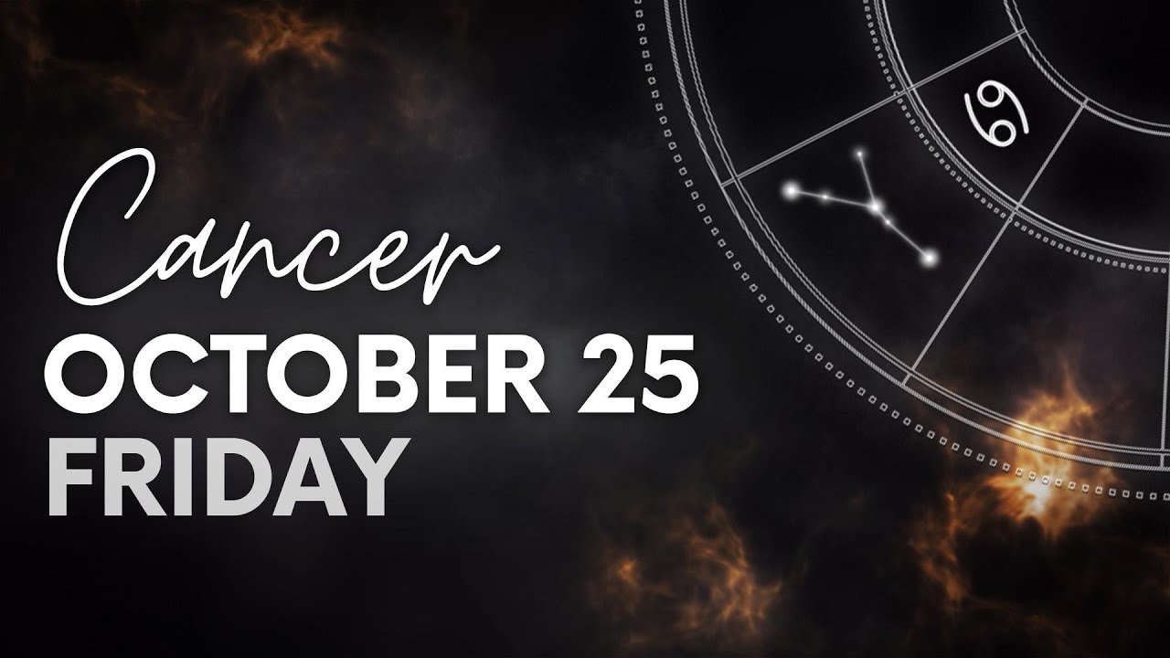 Cancer - Today Horoscope - October 25, 2024