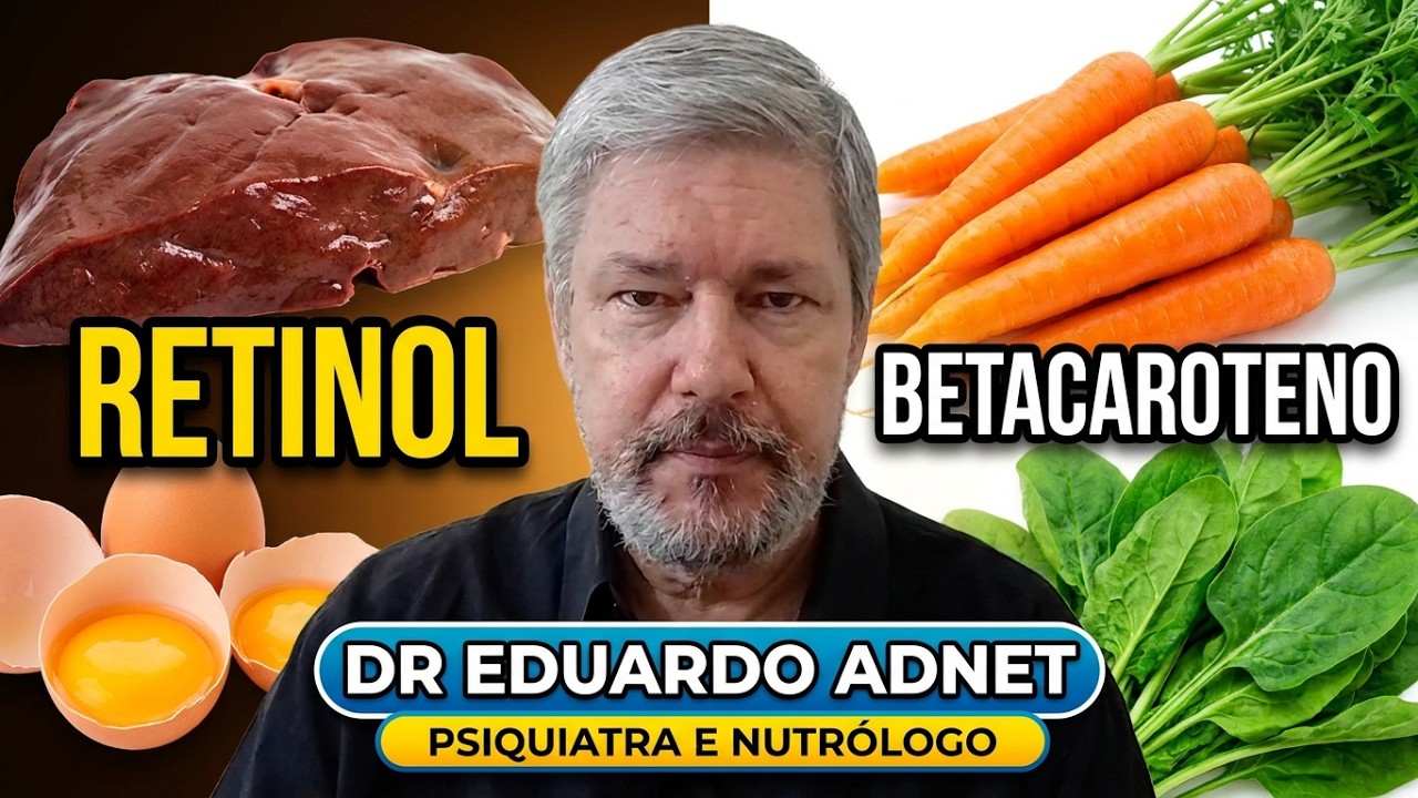 VITAMINA A, RETINOL ou BETACAROTENO? QUAL A DIFERENÇA? DR EDUARDO ADNET - PSIQUIATRA E NUTRÓLOGO.