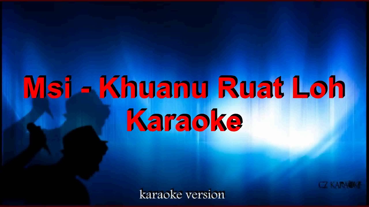 Msi - Khuanu Ruat Loh Di Karaoke + Lyric