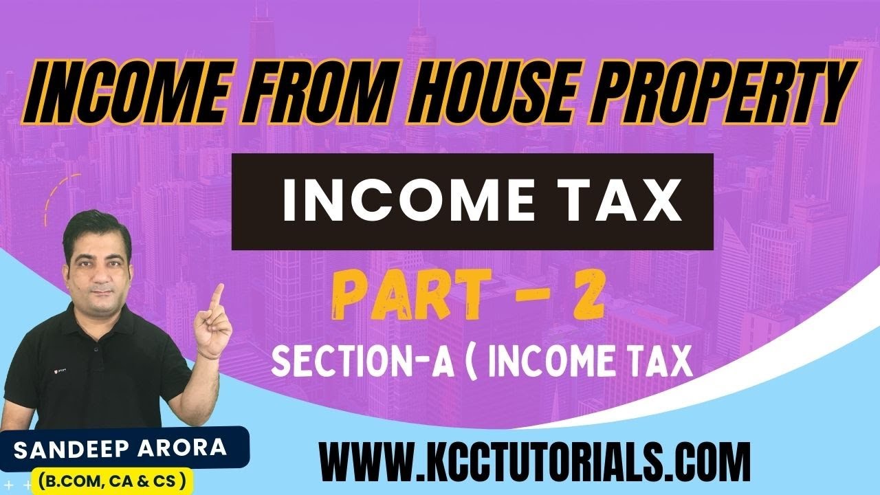 Income Tax ! Income from House Property ! Part 2 ! By CA CS Sandeep Arora #incometax