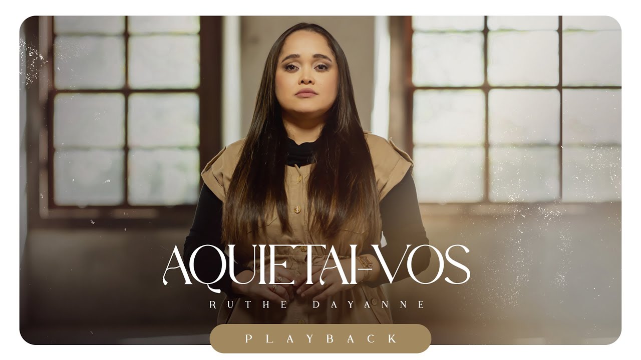 Aquietai-vos - V&iacute;deo Letra [PLAYBACK] - Ruthe Dayanne
