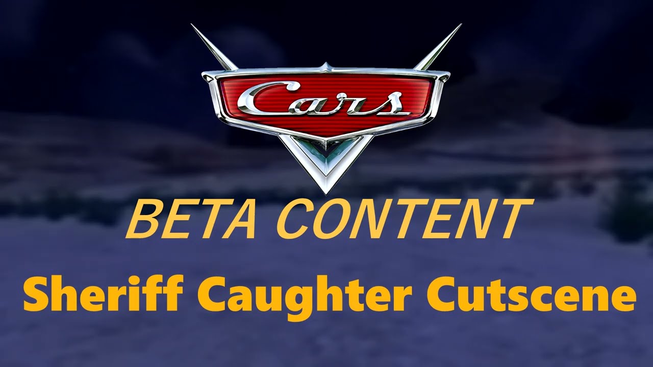 Cars: The Video Game Beta Content - Sheriff Caughter Cutscene