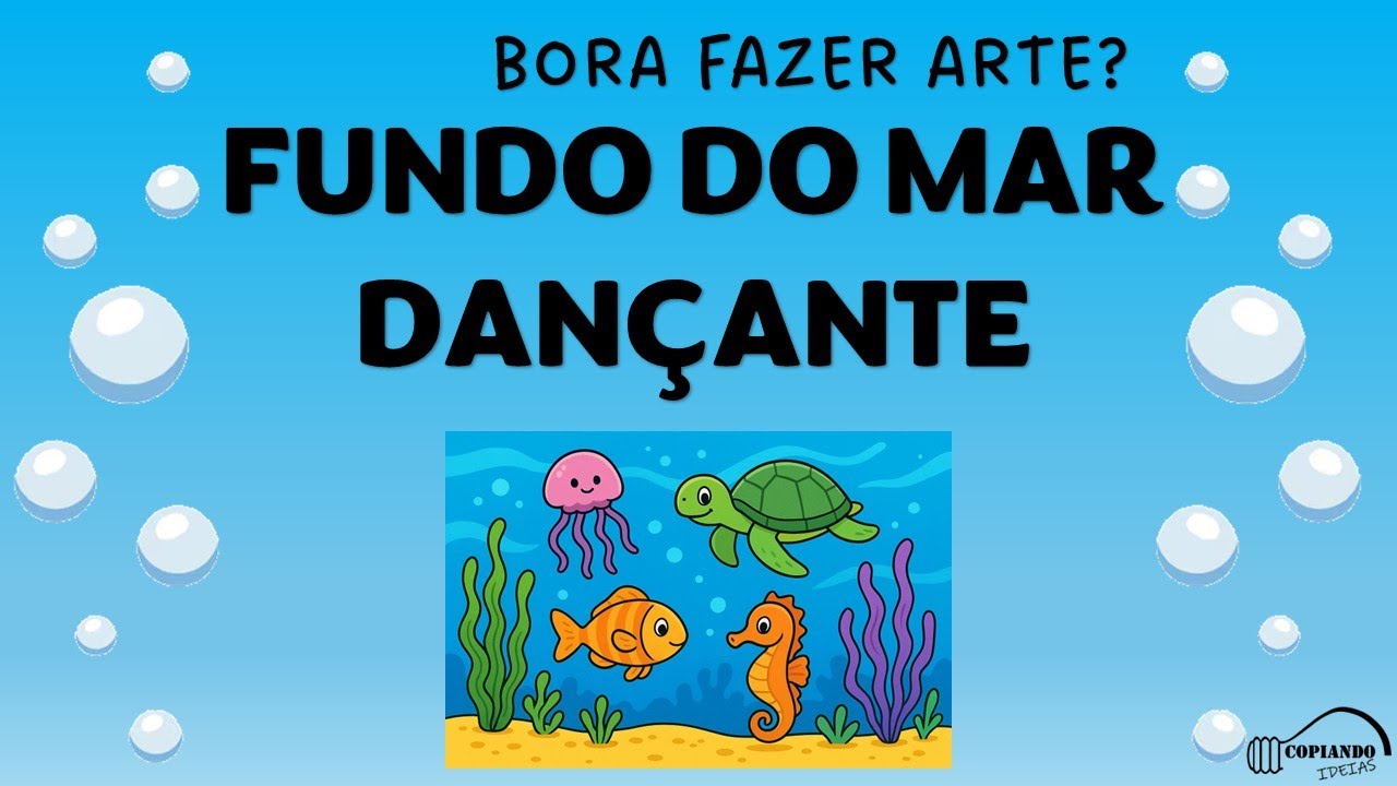 Fundo do Mar Dançante!!  “Quando a criatividade se move, até os peixinhos começam a dançar!”