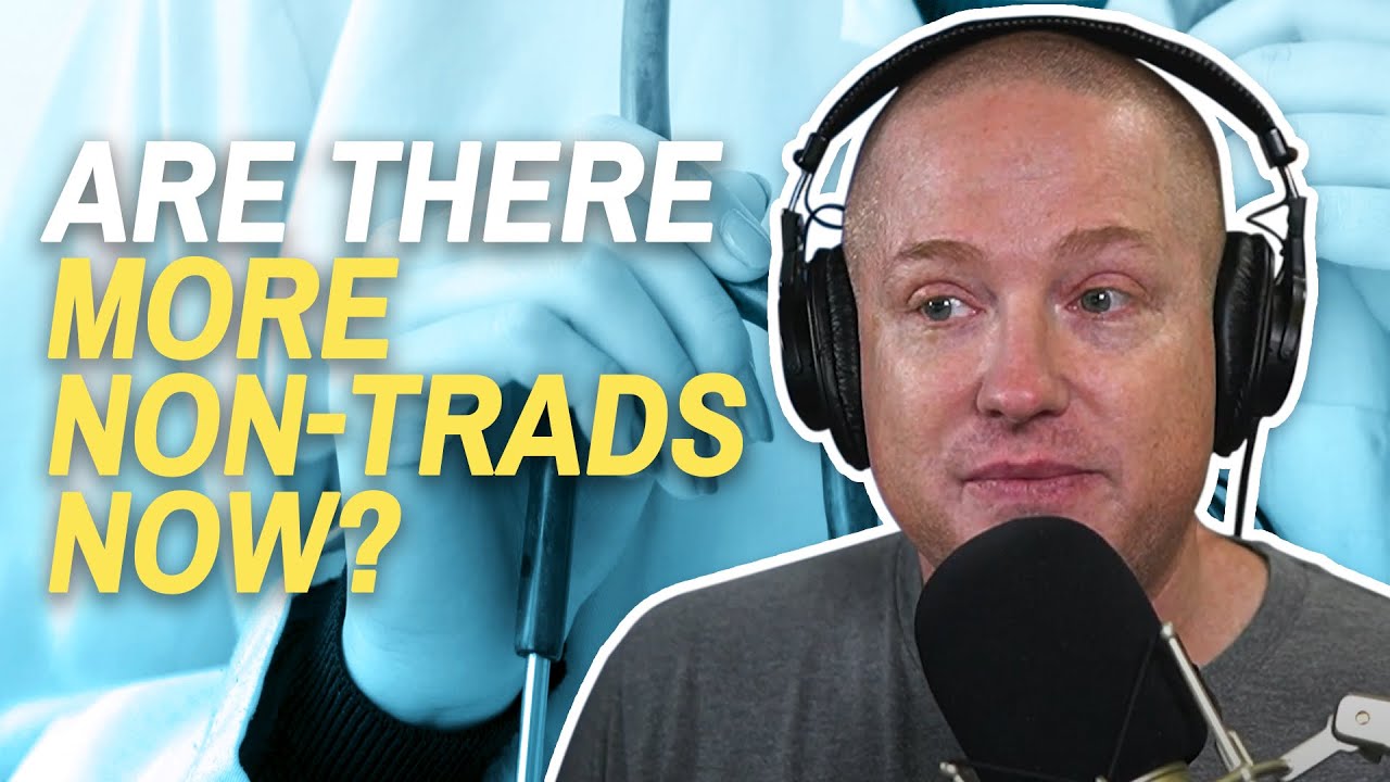 Are There More Non-trads Now? | Old PreMeds Ep314