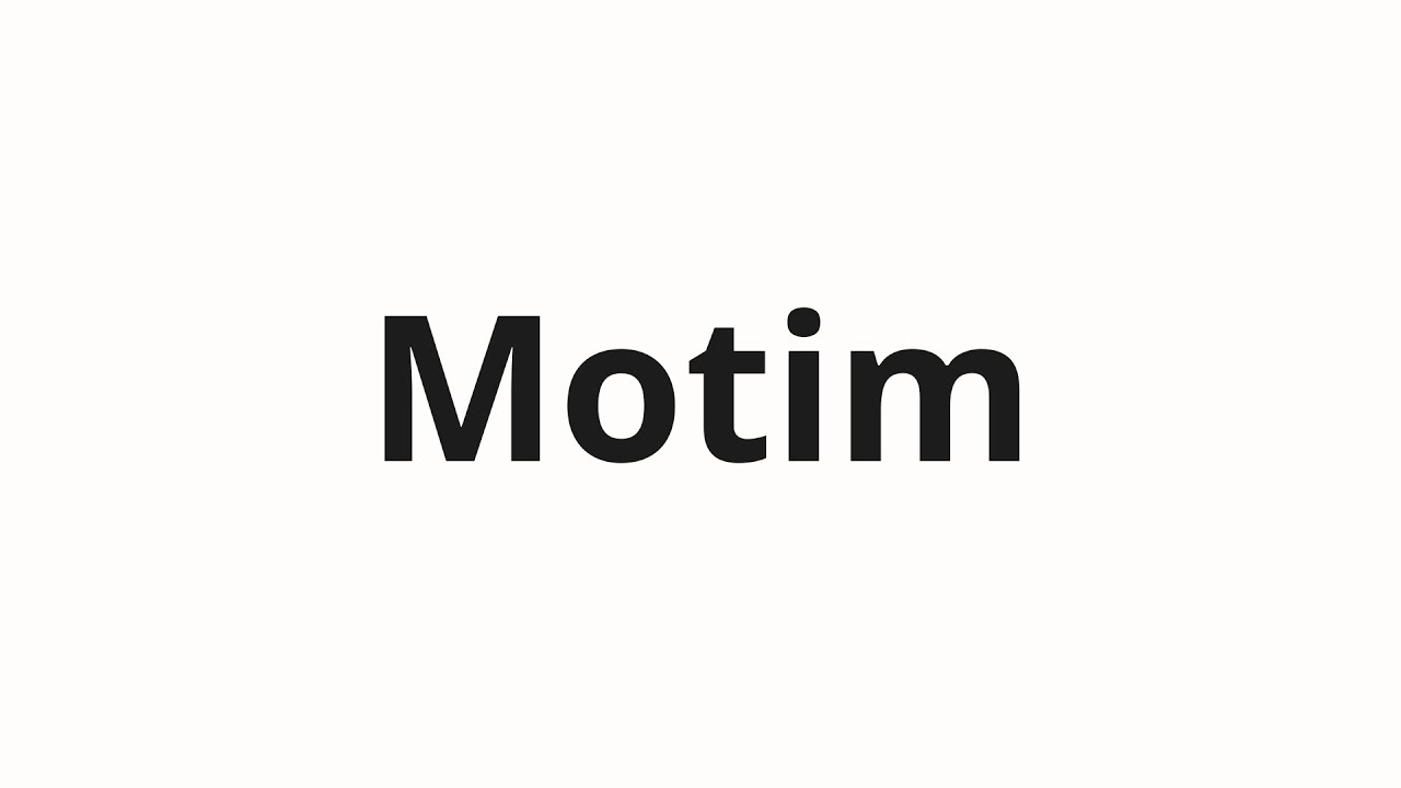 Jak wym&oacute;wić Motim