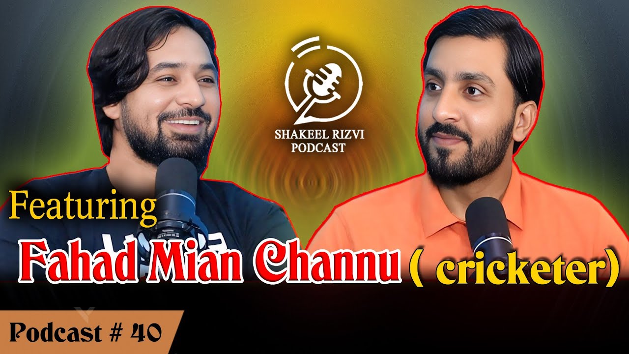 Shakeel Rizvi Podcast Featuring Fahad Mian Channu
