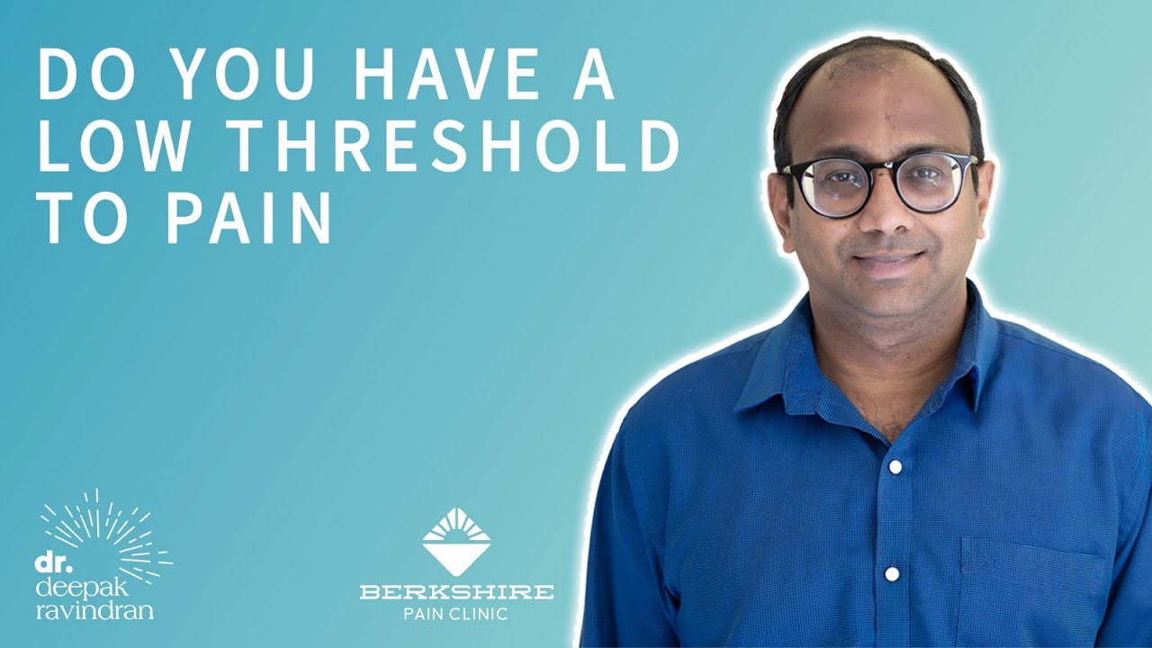 Do you have a low threshold to pain?