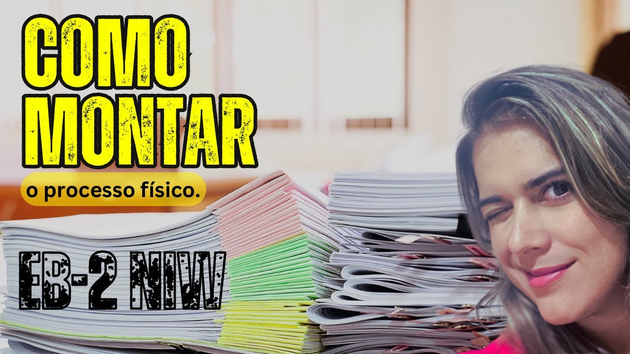 COMO MONTAR O PROCESSO FÍSICO DO EB2 NIW