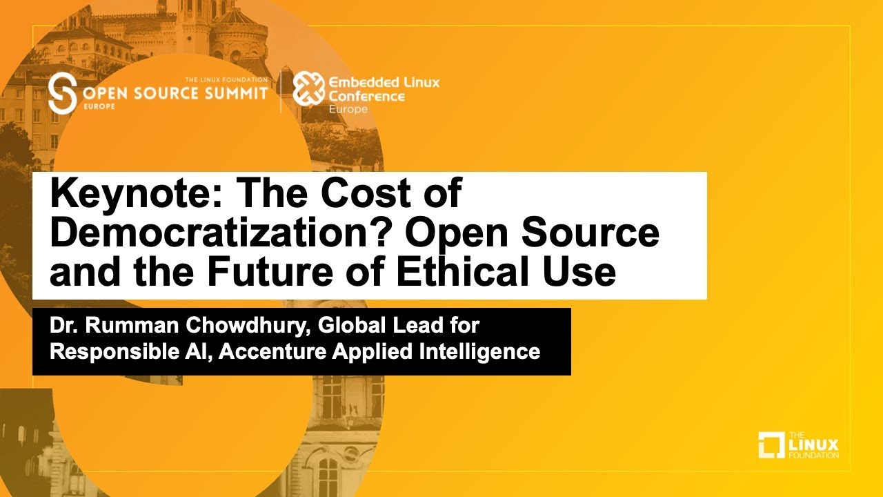 Keynote: The Cost of Democratization? Open Source and the Future of Ethical... Dr. Rumman Chowdhury