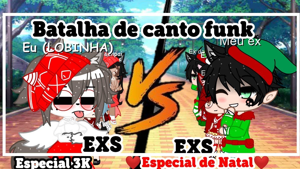 💖Batalha de canto Funk, EXS VS EXS💖 🌲Especial de natal🌲 e 🤩Especial de 3K🤩 Gacha Club