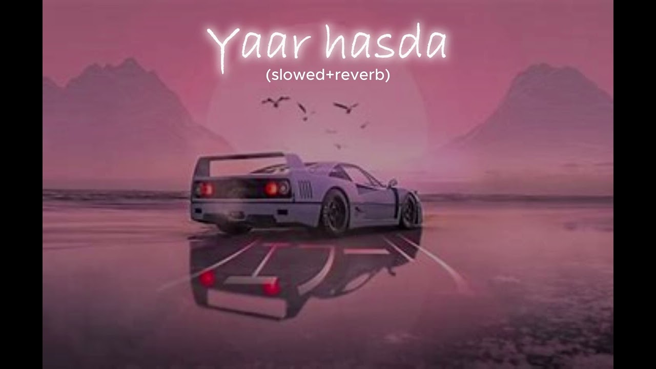 Yaar hasda (slowed+reverb)
