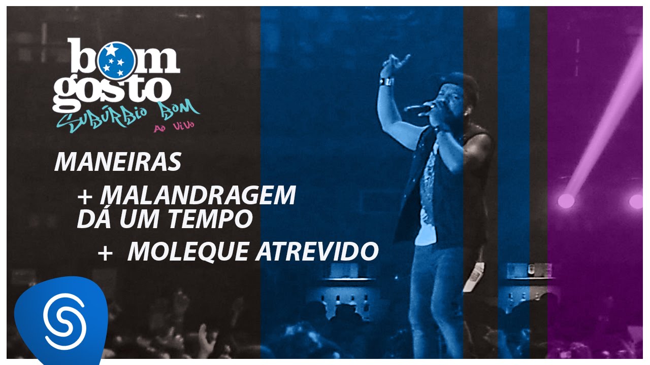 Bom Gosto - Maneiras / Malandragem Dá Um Tempo - DVD Subúrbio Bom (Clipe Oficial)